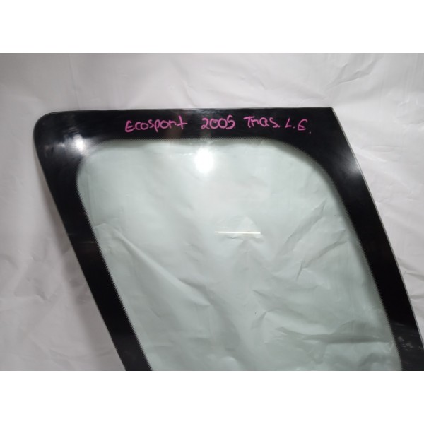 Vidro Fixo Traseiro Esquerdo Ford Ecosport 2005